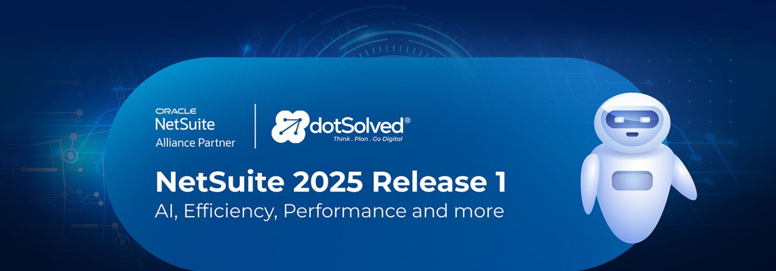 NetSuite 2025.1 Release Update  AI, Efficiency, Performance, and more